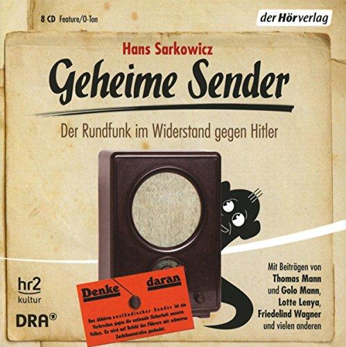 Geheime Sender: Der Rundfunk im Widerstand gegen Hitler