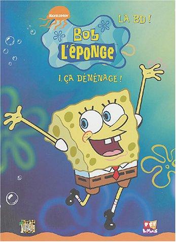 Bob l'éponge : la BD !. Vol. 1. Ca déménage