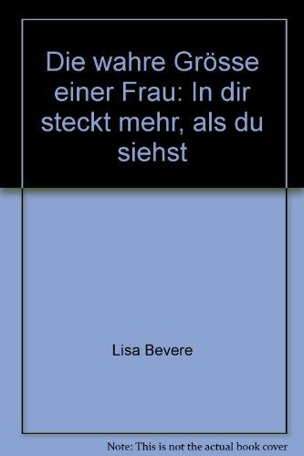 Die wahre Grösse einer Frau: In dir steckt mehr, als du siehst