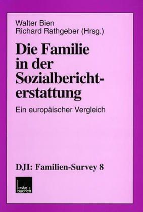 Die Familie in der Sozialberichterstattung: Ein europäischer Vergleich (DJI - Familien-Survey)