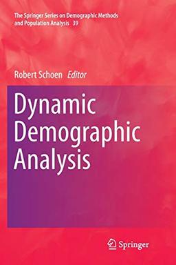 Dynamic Demographic Analysis (The Springer Series on Demographic Methods and Population Analysis, Band 39)