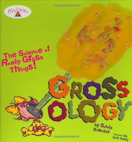 Grossology: The Science of Really Gross Things