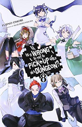 Is It Wrong to Try to Pick Up Girls in a Dungeon?, Vol. 8 (light novel) (Is It Wrong to Pick Up Girls in a Dungeon?, Band 8)