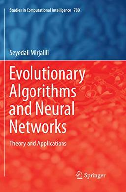 Evolutionary Algorithms and Neural Networks: Theory and Applications (Studies in Computational Intelligence, Band 780)