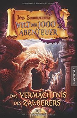 Die Welt der 1000 Abenteuer - Das Vermächtnis des Zauberers: Ein Fantasy-Spielbuch