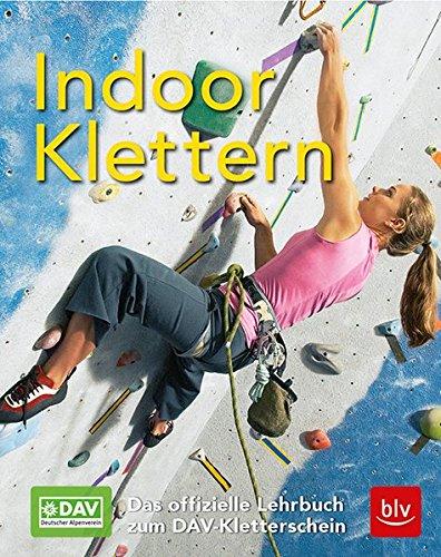 Indoor-Klettern: Das offizielle Lehrbuch zum DAV-Kletterschein