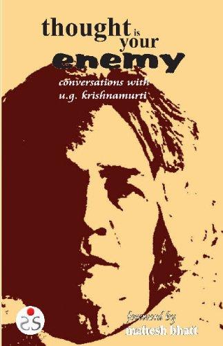 Thought Is Your Enemy: Conversations With Ug Krishnamurthi: Conversations with U.G. Krishnamurti