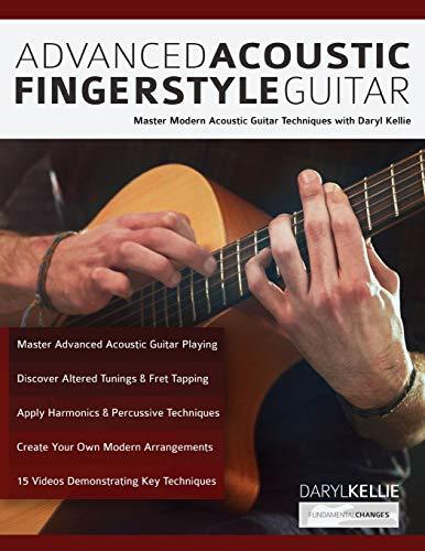 Advanced Acoustic Fingerstyle Guitar: Master Modern Acoustic Guitar Techniques With Daryl Kellie