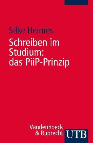 Schreiben im Studium: das PiiP-Prinzip: Mit 50 Tipps von Studierenden für Studierende