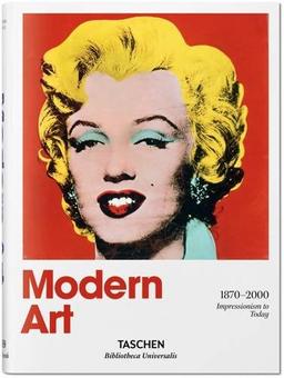 Modern Art 1870-2000: Impressionism to Today (Bibliotheca Universalis)