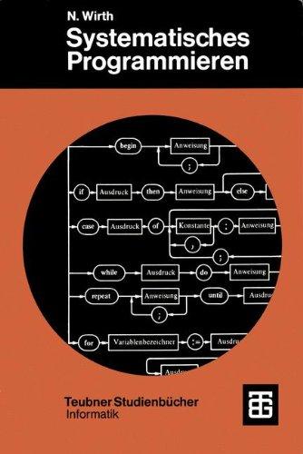 Systematisches Programmieren: Eine Einführung (Leitfäden der angewandten Mathematik und Mechanik - Teubner Studienbücher)