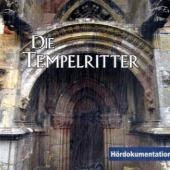 Die Tempelritter - Eine Analyse: Hördokumentation in 13 Kapiteln