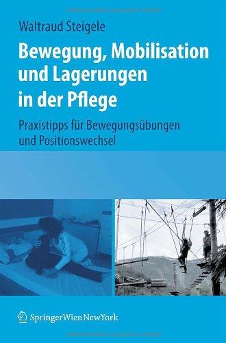 Bewegung, Mobilisation und Lagerungen in der Pflege: Praxistipps für Bewegungsübungen und Positionswechsel