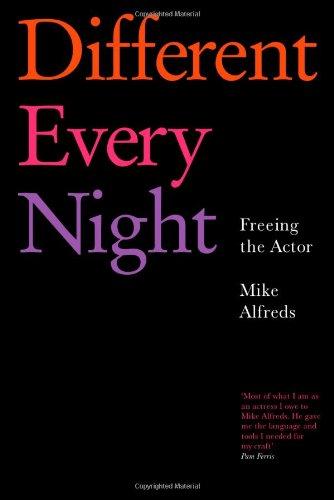 Different Every Night: Putting the play on stage and keeping it fresh: Freeing the Actor