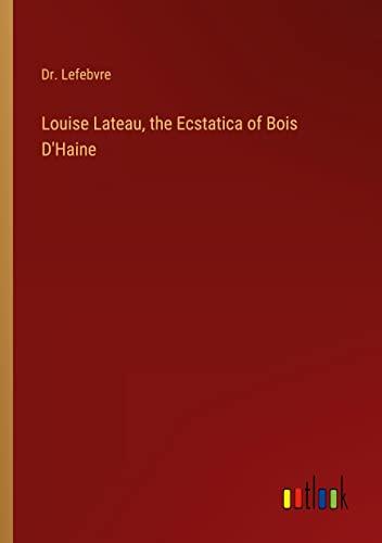 Louise Lateau, the Ecstatica of Bois D'Haine