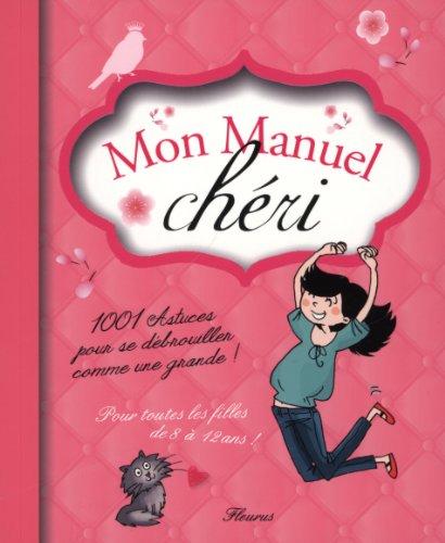 Mon manuel chéri : 1.001 astuces pour se débrouiller comme une grande !