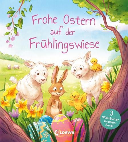 Frohe Ostern auf der Frühlingswiese: Drei bunte Bilderbuchgeschichten ab 4 Jahren - Das perfekte Geschenk für jedes Osternest