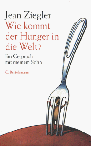 Wie kommt der Hunger in die Welt? Ein Gespräch mit meinem Sohn