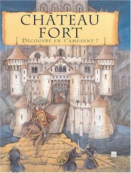 Château fort : découvre en t'amusant !