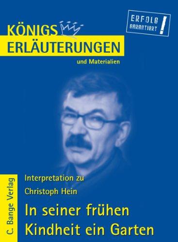 Königs Erläuterungen und Materialien: Interpretation zu Christoph Hein. In seiner frühen Kindheit ein Garten