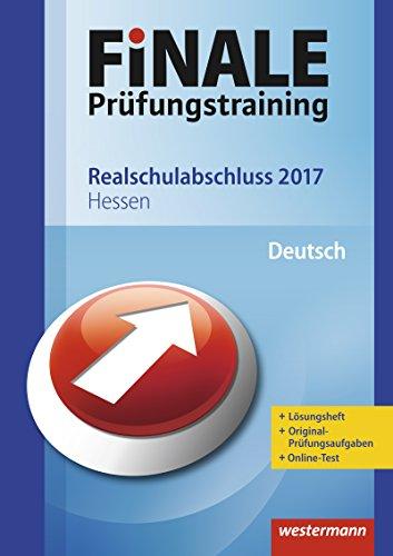 Finale - Prüfungstraining Realschulabschluss Hessen: Arbeitsheft Deutsch 2017 mit Lösungsheft