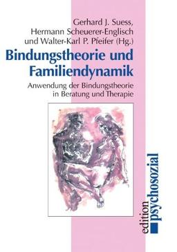 Bindungstheorie und Familiendynamik: Anwendung der Bindungstheorie in Beratung und Therapie