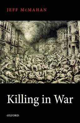 Killing in War (Uehiro Series in Practical Eth) (Uehiro Practical Ethics)