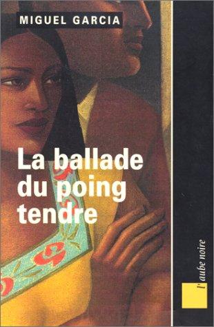 La ballade du poing tendre