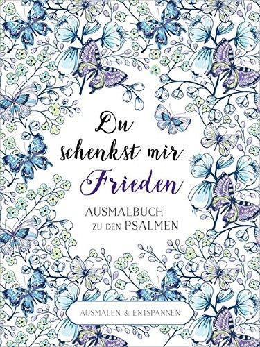 Du schenkst mir Frieden - Ausmalbuch: Ausmalbuch zu den Psalmen.