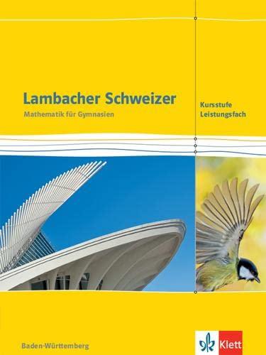 Lambacher Schweizer Mathematik Kursstufe - Leistungsfach. Ausgabe Baden-Württemberg: Schulbuch Klassen 11/12