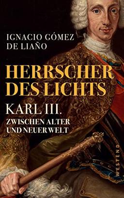 Herrscher des Lichts: Karl III. Zwischen alter und neuer Welt