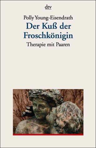 Der Kuß der Froschkönigin. Therapie mit Paaren.