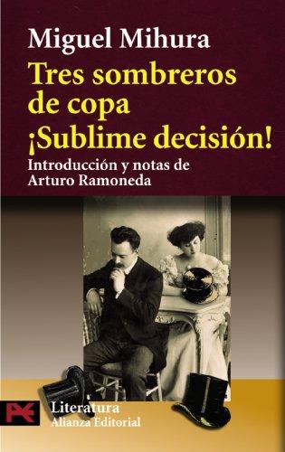 Tres sombreros de copa ; ¡Sublime decisión! (El Libro De Bolsillo - Literatura, Band 5054)