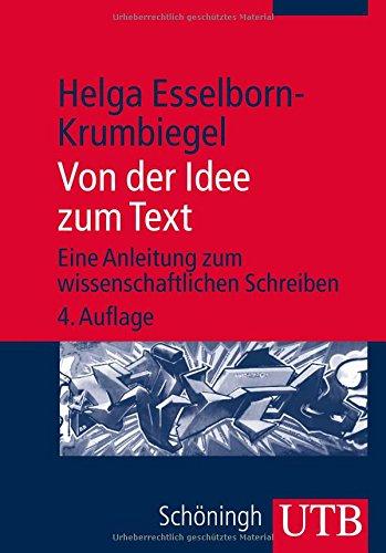 Von der Idee zum Text. Eine Anleitung zum wissenschaftlichen Schreiben im Studium