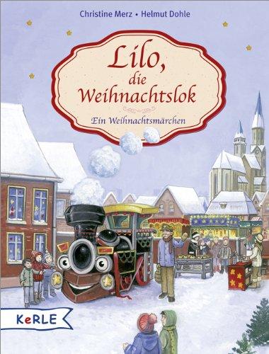 Lilo, die Weihnachtslok: Ein Weihnachtsmärchen