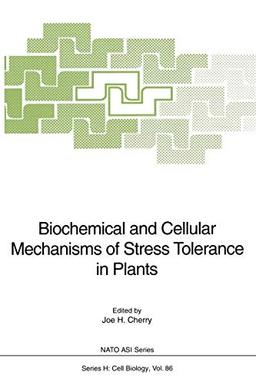 Biochemical and Cellular Mechanisms of Stress Tolerance in Plants (Nato ASI Subseries H:, 86, Band 86)