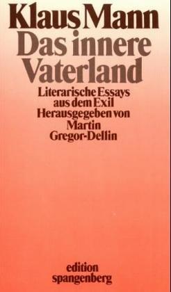 Das innere Vaterland : literar. Essays aus d. Exil.