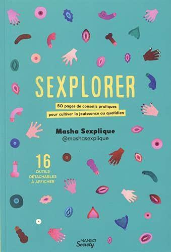 Sexplorer : 50 pages de conseils pratiques pour cultiver la jouissance au quotidien