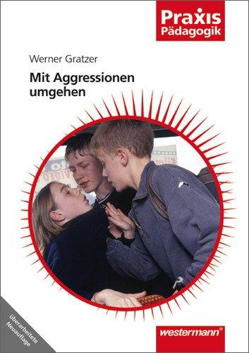 Mit Aggressionen umgehen (Praxis Pädagogik)