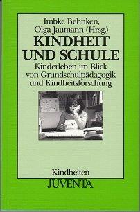 Kindheit und Schule: Kinderleben im Blick von Grundschulpädagogik und Kindheitsforschung (Kindheiten)