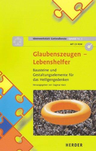 Glaubenszeugen - Lebenshelfer: Bausteine und Gestaltungselemente für das Heiligengedenken