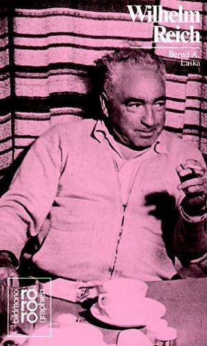 Wilhelm Reich in Selbstzeugnissen und Bilddokumenten