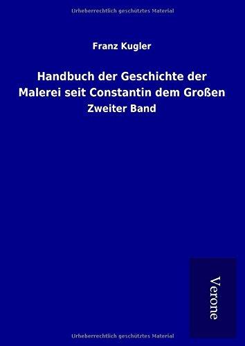 Handbuch der Geschichte der Malerei seit Constantin dem Großen: Zweiter Band