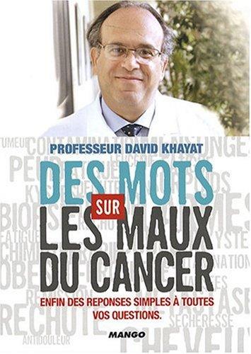 Des mots sur les maux du cancer : enfin des réponses simples à toutes vos questions