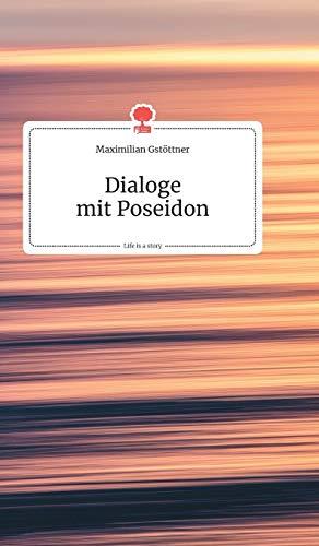 Dialoge mit Poseidon. Life is a Story - story.one