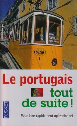 Le portugais tout de suite ! : pour être rapidement opérationnel