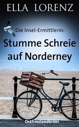 Stumme Schreie auf Norderney: Die Insel-Ermittlerin Ostfrieslandkrimi