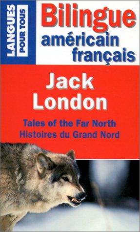 Tales of the Far North : Histoires du Grand Nord : Edition bilingue américain-français (Bilingues)