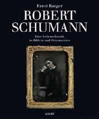 Robert Schumann: Eine Lebenschronik in Bildern und Dokumenten