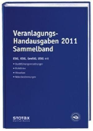 Veranlagungs-Handausgaben 2011 Sammelband: EStG, KStG, GewStG, UStG